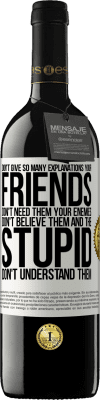 39,95 € 送料無料 | 赤ワイン REDエディション MBE 予約する あまり多くの説明をしないでください。あなたの友人はそれらを必要としない、あなたの敵はそれらを信じない、そして愚かな人はそれらを理解しない ホワイトラベル. カスタマイズ可能なラベル 予約する 12 月 収穫 2016 Tempranillo