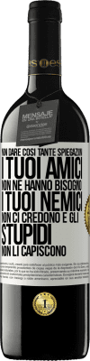 39,95 € Spedizione Gratuita | Vino rosso Edizione RED MBE Riserva Non dare così tante spiegazioni. I tuoi amici non ne hanno bisogno, i tuoi nemici non ci credono e gli stupidi non li Etichetta Bianca. Etichetta personalizzabile Riserva 12 Mesi Raccogliere 2015 Tempranillo