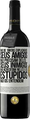 39,95 € Envio grátis | Vinho tinto Edição RED MBE Reserva Não dê tantas explicações. Seus amigos não precisam deles, seus inimigos não acreditam neles e os estúpidos não os entendem Etiqueta Branca. Etiqueta personalizável Reserva 12 Meses Colheita 2015 Tempranillo