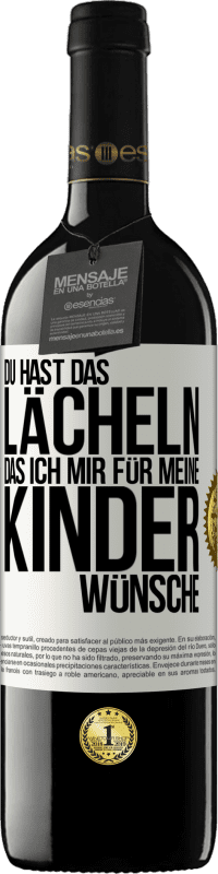 39,95 € Kostenloser Versand | Rotwein RED Ausgabe MBE Reserve Du hast das Lächeln, das ich mir für meine Kinder wünsche Weißes Etikett. Anpassbares Etikett Reserve 12 Monate Ernte 2015 Tempranillo