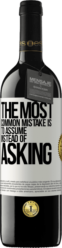 39,95 € 免费送货 | 红酒 RED版 MBE 预订 最常见的错误是假设而不是问 白标. 可自定义的标签 预订 12 个月 收成 2016 Tempranillo