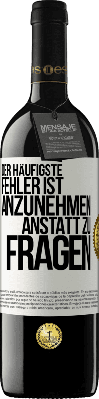 39,95 € Kostenloser Versand | Rotwein RED Ausgabe MBE Reserve Der häufigste Fehler ist anzunehmen, anstatt zu fragen Weißes Etikett. Anpassbares Etikett Reserve 12 Monate Ernte 2015 Tempranillo