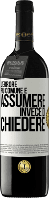 39,95 € Spedizione Gratuita | Vino rosso Edizione RED MBE Riserva L'errore più comune è assumere invece di chiedere Etichetta Bianca. Etichetta personalizzabile Riserva 12 Mesi Raccogliere 2015 Tempranillo