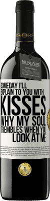 39,95 € Free Shipping | Red Wine RED Edition MBE Reserve Someday I'll explain to you with kisses why my soul trembles when you look at me White Label. Customizable label Reserve 12 Months Harvest 2014 Tempranillo