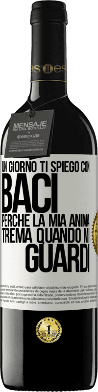 39,95 € Spedizione Gratuita | Vino rosso Edizione RED MBE Riserva Un giorno ti spiego con baci perché la mia anima trema quando mi guardi Etichetta Bianca. Etichetta personalizzabile Riserva 12 Mesi Raccogliere 2015 Tempranillo