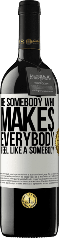39,95 € 免费送货 | 红酒 RED版 MBE 预订 Be somebody who makes everybody feel like a somebody 白标. 可自定义的标签 预订 12 个月 收成 2014 Tempranillo