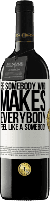 39,95 € Envio grátis | Vinho tinto Edição RED MBE Reserva Be somebody who makes everybody feel like a somebody Etiqueta Branca. Etiqueta personalizável Reserva 12 Meses Colheita 2016 Tempranillo