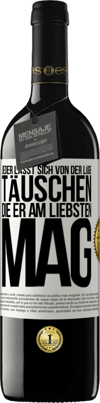 39,95 € Kostenloser Versand | Rotwein RED Ausgabe MBE Reserve Jeder lässt sich von der Lüge täuschen, die er am liebsten mag Weißes Etikett. Anpassbares Etikett Reserve 12 Monate Ernte 2016 Tempranillo