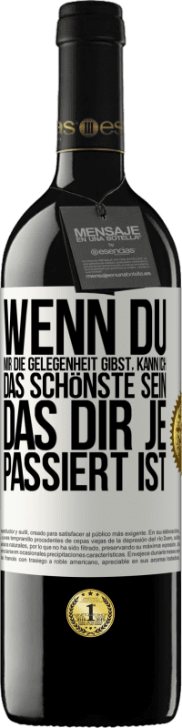 39,95 € Kostenloser Versand | Rotwein RED Ausgabe MBE Reserve Wenn du mir die Gelegenheit gibst, kann ich das Schönste sein, das dir je passiert ist Weißes Etikett. Anpassbares Etikett Reserve 12 Monate Ernte 2015 Tempranillo