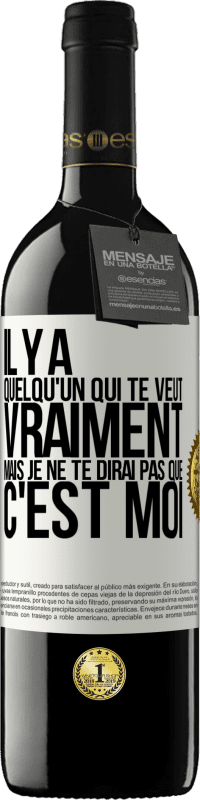 39,95 € Envoi gratuit | Vin rouge Édition RED MBE Réserve Il y a quelqu'un qui te veut vraiment mais je ne te dirai pas que c'est moi Étiquette Blanche. Étiquette personnalisable Réserve 12 Mois Récolte 2015 Tempranillo