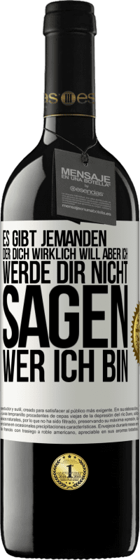 39,95 € Kostenloser Versand | Rotwein RED Ausgabe MBE Reserve Es gibt jemanden, der dich wirklich will, aber ich werde dir nicht sagen, wer ich bin Weißes Etikett. Anpassbares Etikett Reserve 12 Monate Ernte 2015 Tempranillo