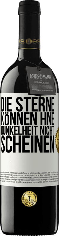 39,95 € Kostenloser Versand | Rotwein RED Ausgabe MBE Reserve Die Sterne können hne Dunkelheit nicht scheinen Weißes Etikett. Anpassbares Etikett Reserve 12 Monate Ernte 2015 Tempranillo