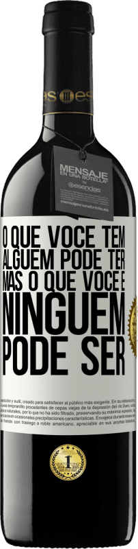 39,95 € Envio grátis | Vinho tinto Edição RED MBE Reserva O que você tem alguém pode ter, mas o que você é ninguém pode ser Etiqueta Branca. Etiqueta personalizável Reserva 12 Meses Colheita 2016 Tempranillo