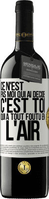 39,95 € Envoi gratuit | Vin rouge Édition RED MBE Réserve Ce n'est pas moi qui ai décidé, c'est toi qui a tout foutu en l'air Étiquette Blanche. Étiquette personnalisable Réserve 12 Mois Récolte 2015 Tempranillo