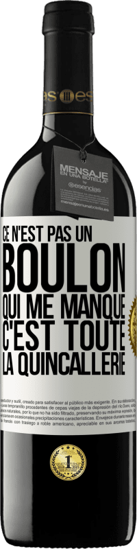 39,95 € Envoi gratuit | Vin rouge Édition RED MBE Réserve Ce n'est pas un boulon qui me manque, c'est toute la quincallerie Étiquette Blanche. Étiquette personnalisable Réserve 12 Mois Récolte 2015 Tempranillo