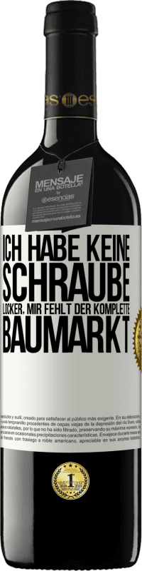 39,95 € Kostenloser Versand | Rotwein RED Ausgabe MBE Reserve Ich habe keine Schraube locker, mir fehlt der komplette Baumarkt Weißes Etikett. Anpassbares Etikett Reserve 12 Monate Ernte 2015 Tempranillo