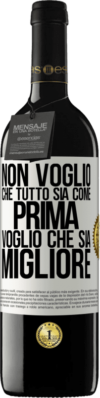 39,95 € Spedizione Gratuita | Vino rosso Edizione RED MBE Riserva Non voglio che tutto sia come prima, voglio che sia migliore Etichetta Bianca. Etichetta personalizzabile Riserva 12 Mesi Raccogliere 2015 Tempranillo