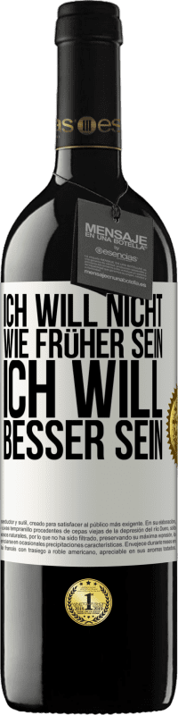 39,95 € Kostenloser Versand | Rotwein RED Ausgabe MBE Reserve Ich will nicht wie früher sein, ich will besser sein Weißes Etikett. Anpassbares Etikett Reserve 12 Monate Ernte 2015 Tempranillo