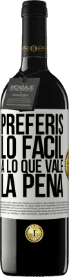 39,95 € Envío gratis | Vino Tinto Edición RED MBE Reserva Preferís lo fácil a lo que vale la pena Etiqueta Blanca. Etiqueta personalizable Reserva 12 Meses Cosecha 2016 Tempranillo