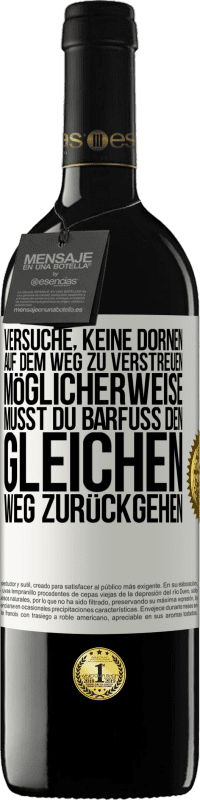 39,95 € Kostenloser Versand | Rotwein RED Ausgabe MBE Reserve Versuche, keine Dornen auf dem Weg zu verstreuen. Möglicherweise musst du barfuß den gleichen Weg zurückgehen Weißes Etikett. Anpassbares Etikett Reserve 12 Monate Ernte 2015 Tempranillo