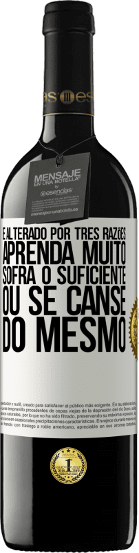 39,95 € Envio grátis | Vinho tinto Edição RED MBE Reserva É alterado por três razões. Aprenda muito, sofra o suficiente ou se canse do mesmo Etiqueta Branca. Etiqueta personalizável Reserva 12 Meses Colheita 2015 Tempranillo