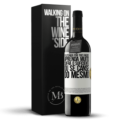 «É alterado por três razões. Aprenda muito, sofra o suficiente ou se canse do mesmo» Edição RED MBE Reserva