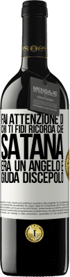 39,95 € Spedizione Gratuita | Vino rosso Edizione RED MBE Riserva Fai attenzione di chi ti fidi. Ricorda che Satana era un angelo e Giuda discepolo Etichetta Bianca. Etichetta personalizzabile Riserva 12 Mesi Raccogliere 2014 Tempranillo