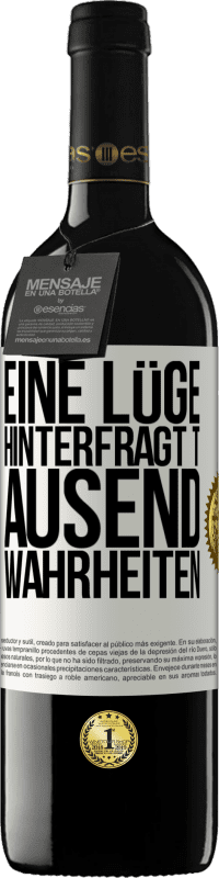 39,95 € Kostenloser Versand | Rotwein RED Ausgabe MBE Reserve Eine Lüge hinterfragt tausend Wahrheiten Weißes Etikett. Anpassbares Etikett Reserve 12 Monate Ernte 2015 Tempranillo