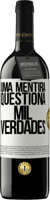 39,95 € Envio grátis | Vinho tinto Edição RED MBE Reserva Uma mentira questiona mil verdades Etiqueta Branca. Etiqueta personalizável Reserva 12 Meses Colheita 2015 Tempranillo