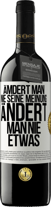 39,95 € Kostenloser Versand | Rotwein RED Ausgabe MBE Reserve Ämdert man nie seine Meinung, ändert man nie etwas Weißes Etikett. Anpassbares Etikett Reserve 12 Monate Ernte 2015 Tempranillo