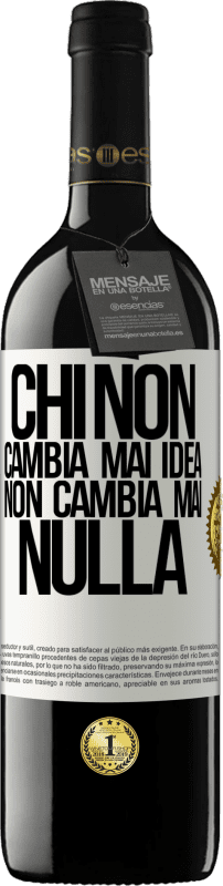 39,95 € Spedizione Gratuita | Vino rosso Edizione RED MBE Riserva Chi non cambia mai idea, non cambia mai nulla Etichetta Bianca. Etichetta personalizzabile Riserva 12 Mesi Raccogliere 2015 Tempranillo