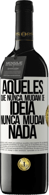 39,95 € Envio grátis | Vinho tinto Edição RED MBE Reserva Aqueles que nunca mudam de idéia, nunca mudam nada Etiqueta Branca. Etiqueta personalizável Reserva 12 Meses Colheita 2015 Tempranillo