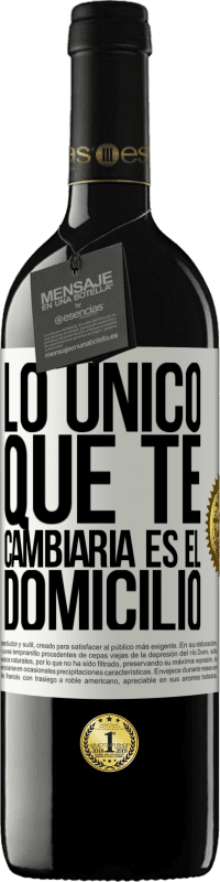 39,95 € Envío gratis | Vino Tinto Edición RED MBE Reserva Lo único que te cambiaría es el domicilio Etiqueta Blanca. Etiqueta personalizable Reserva 12 Meses Cosecha 2015 Tempranillo