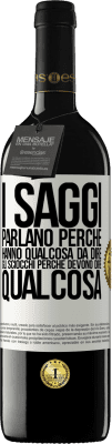 39,95 € Spedizione Gratuita | Vino rosso Edizione RED MBE Riserva I saggi parlano perché hanno qualcosa da dire gli sciocchi perché devono dire qualcosa Etichetta Bianca. Etichetta personalizzabile Riserva 12 Mesi Raccogliere 2014 Tempranillo