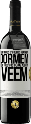 39,95 € Envio grátis | Vinho tinto Edição RED MBE Reserva Nem todos os olhos fechados dormem ... nem todos os olhos abertos vêem Etiqueta Branca. Etiqueta personalizável Reserva 12 Meses Colheita 2016 Tempranillo
