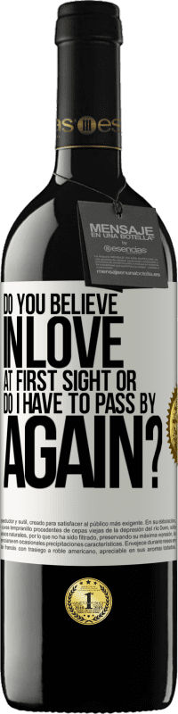 39,95 € Free Shipping | Red Wine RED Edition MBE Reserve do you believe in love at first sight or do I have to pass by again? White Label. Customizable label Reserve 12 Months Harvest 2014 Tempranillo