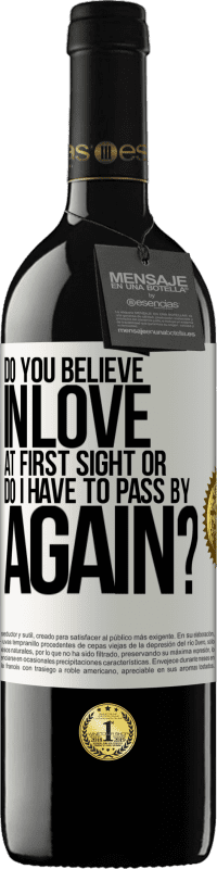 39,95 € Free Shipping | Red Wine RED Edition MBE Reserve do you believe in love at first sight or do I have to pass by again? White Label. Customizable label Reserve 12 Months Harvest 2015 Tempranillo