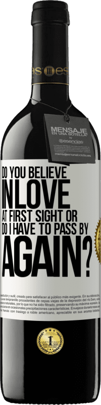 39,95 € Free Shipping | Red Wine RED Edition MBE Reserve do you believe in love at first sight or do I have to pass by again? White Label. Customizable label Reserve 12 Months Harvest 2016 Tempranillo