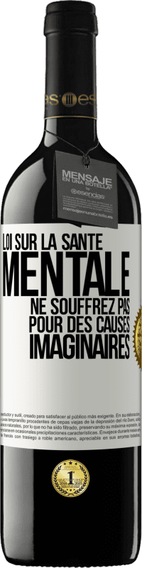 39,95 € Envoi gratuit | Vin rouge Édition RED MBE Réserve Loi sur la santé mentale: ne souffrez pas pour des causes imaginaires Étiquette Blanche. Étiquette personnalisable Réserve 12 Mois Récolte 2015 Tempranillo