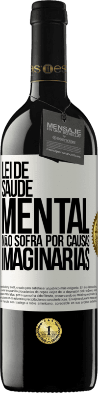 39,95 € Envio grátis | Vinho tinto Edição RED MBE Reserva Lei de Saúde Mental: Não sofra por causas imaginárias Etiqueta Branca. Etiqueta personalizável Reserva 12 Meses Colheita 2015 Tempranillo