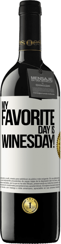 39,95 € Kostenloser Versand | Rotwein RED Ausgabe MBE Reserve My favorite day is winesday! Weißes Etikett. Anpassbares Etikett Reserve 12 Monate Ernte 2015 Tempranillo