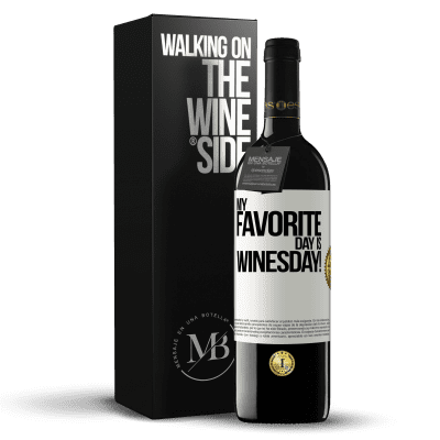 «My favorite day is winesday!» Edizione RED MBE Riserva