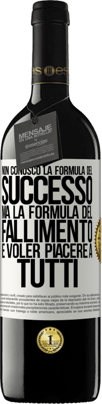 39,95 € Spedizione Gratuita | Vino rosso Edizione RED MBE Riserva Non conosco la formula del successo, ma la formula del fallimento è voler piacere a tutti Etichetta Bianca. Etichetta personalizzabile Riserva 12 Mesi Raccogliere 2015 Tempranillo