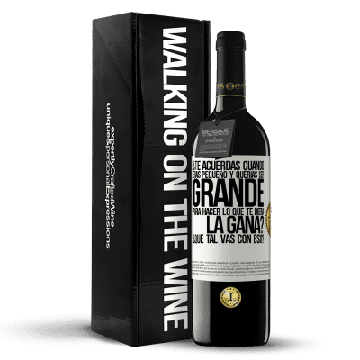 «¿Te acuerdas cuando eras pequeño y querías ser grande para hacer lo que te diera la gana? ¿Qué tal vas con eso?» Edición RED MBE Reserva