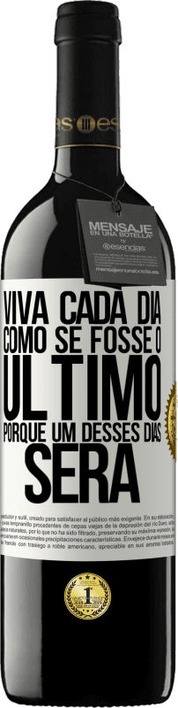 39,95 € Envio grátis | Vinho tinto Edição RED MBE Reserva Viva cada dia como se fosse o último, porque um desses dias será Etiqueta Branca. Etiqueta personalizável Reserva 12 Meses Colheita 2016 Tempranillo