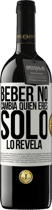 39,95 € Envío gratis | Vino Tinto Edición RED MBE Reserva Beber no cambia quien eres, sólo lo revela Etiqueta Blanca. Etiqueta personalizable Reserva 12 Meses Cosecha 2015 Tempranillo