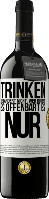 39,95 € Kostenloser Versand | Rotwein RED Ausgabe MBE Reserve Trinken verändert nicht, wer du bist, es offenbart es nur Weißes Etikett. Anpassbares Etikett Reserve 12 Monate Ernte 2014 Tempranillo