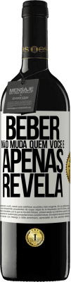 39,95 € Envio grátis | Vinho tinto Edição RED MBE Reserva Beber não muda quem você é, apenas revela Etiqueta Branca. Etiqueta personalizável Reserva 12 Meses Colheita 2015 Tempranillo