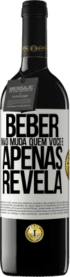 39,95 € Envio grátis | Vinho tinto Edição RED MBE Reserva Beber não muda quem você é, apenas revela Etiqueta Branca. Etiqueta personalizável Reserva 12 Meses Colheita 2016 Tempranillo