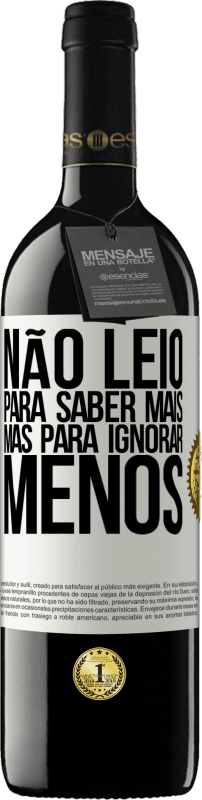 39,95 € Envio grátis | Vinho tinto Edição RED MBE Reserva Não leio para saber mais, mas para ignorar menos Etiqueta Branca. Etiqueta personalizável Reserva 12 Meses Colheita 2015 Tempranillo